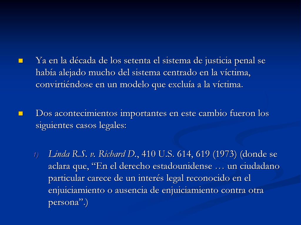 Ya en la década de los setenta el sistema de justicia penal se había alejado mucho del sistema centrado en la víctima, convirtiéndose en un modelo que excluía a la víctima.