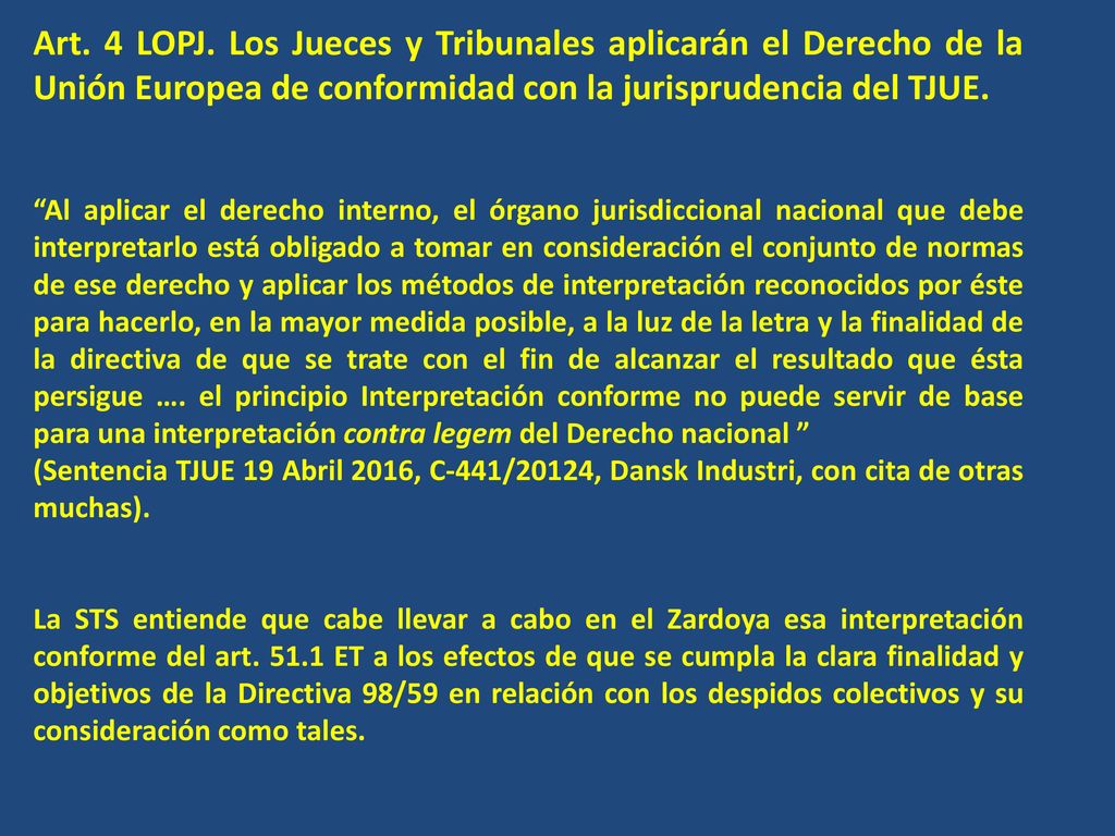 Art. 4 LOPJ. Los Jueces y Tribunales aplicarán el Derecho de la Unión Europea de conformidad con la jurisprudencia del TJUE.