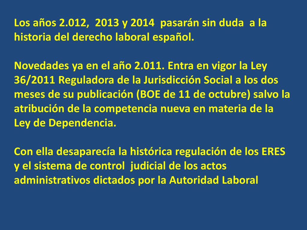 Los años 2.012, 2013 y 2014 pasarán sin duda a la historia del derecho laboral español.