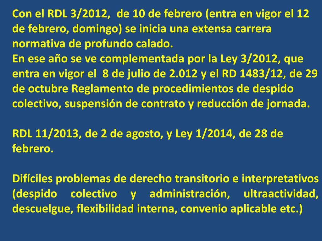 Con el RDL 3/2012, de 10 de febrero (entra en vigor el 12 de febrero, domingo) se inicia una extensa carrera normativa de profundo calado.