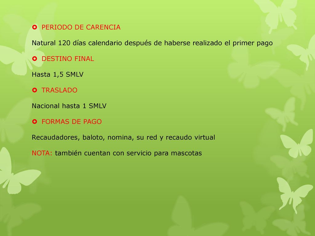PERIODO DE CARENCIA Natural 120 días calendario después de haberse realizado el primer pago. DESTINO FINAL.
