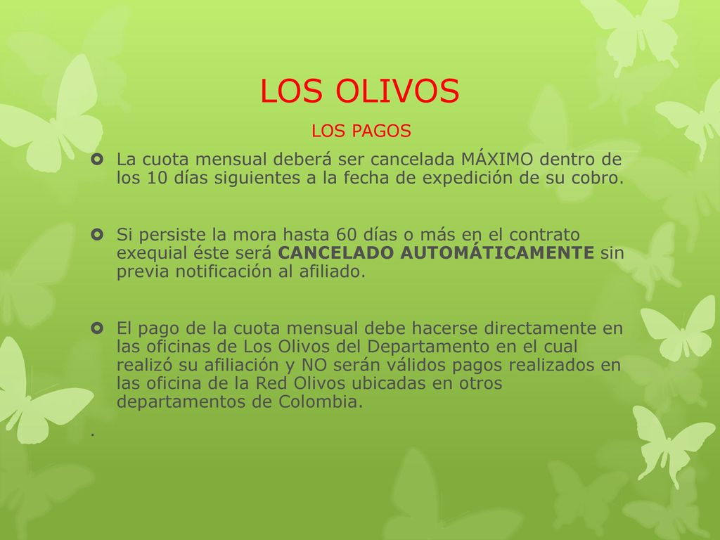 LOS OLIVOS LOS PAGOS. La cuota mensual deberá ser cancelada MÁXIMO dentro de los 10 días siguientes a la fecha de expedición de su cobro.