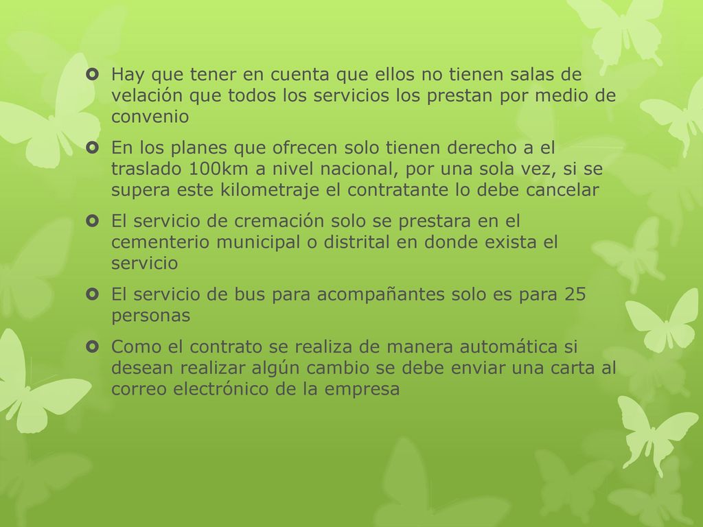 Hay que tener en cuenta que ellos no tienen salas de velación que todos los servicios los prestan por medio de convenio