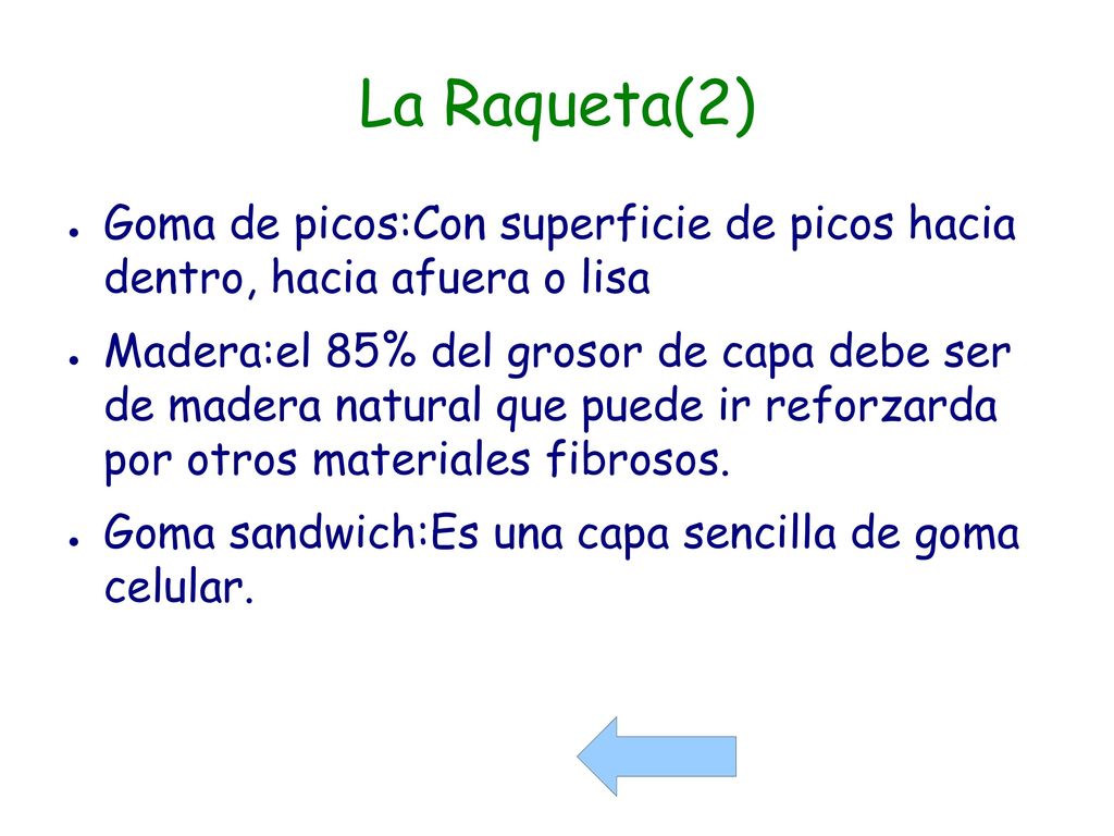 La Raqueta(2) Goma de picos:Con superficie de picos hacia dentro, hacia afuera o lisa.