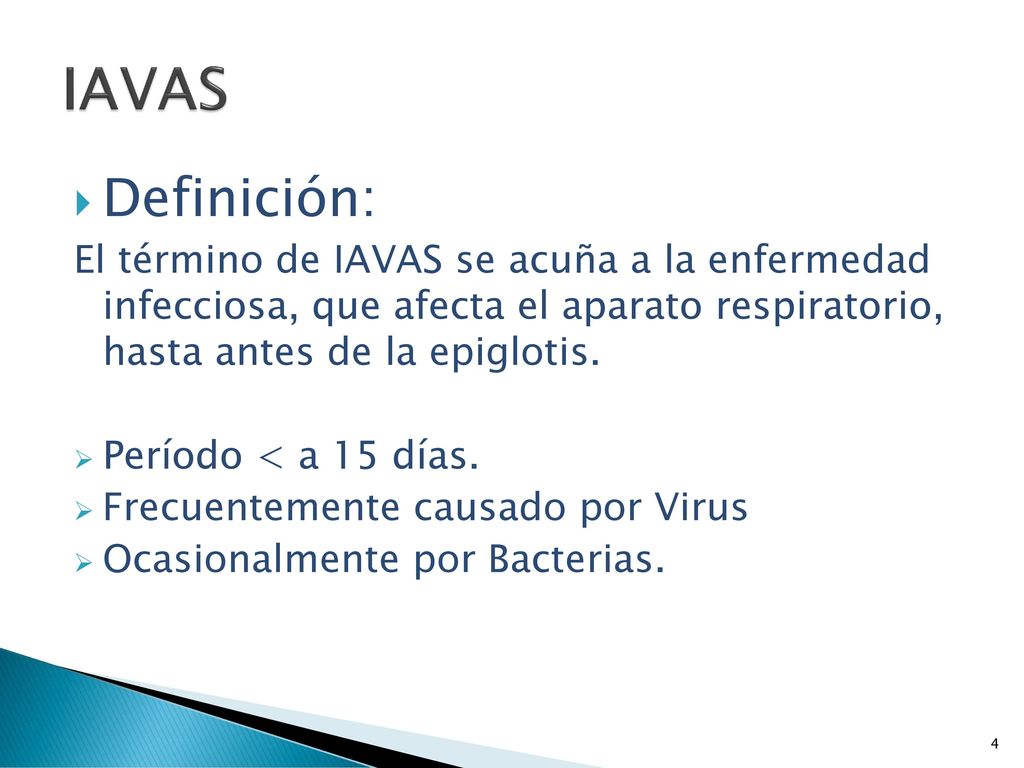 IAVAS Definición: El término de IAVAS se acuña a la enfermedad infecciosa, que afecta el aparato respiratorio, hasta antes de la epiglotis.