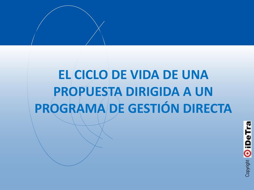 EL CICLO DE VIDA DE UNA PROPUESTA DIRIGIDA A UN PROGRAMA DE GESTIÓN DIRECTA