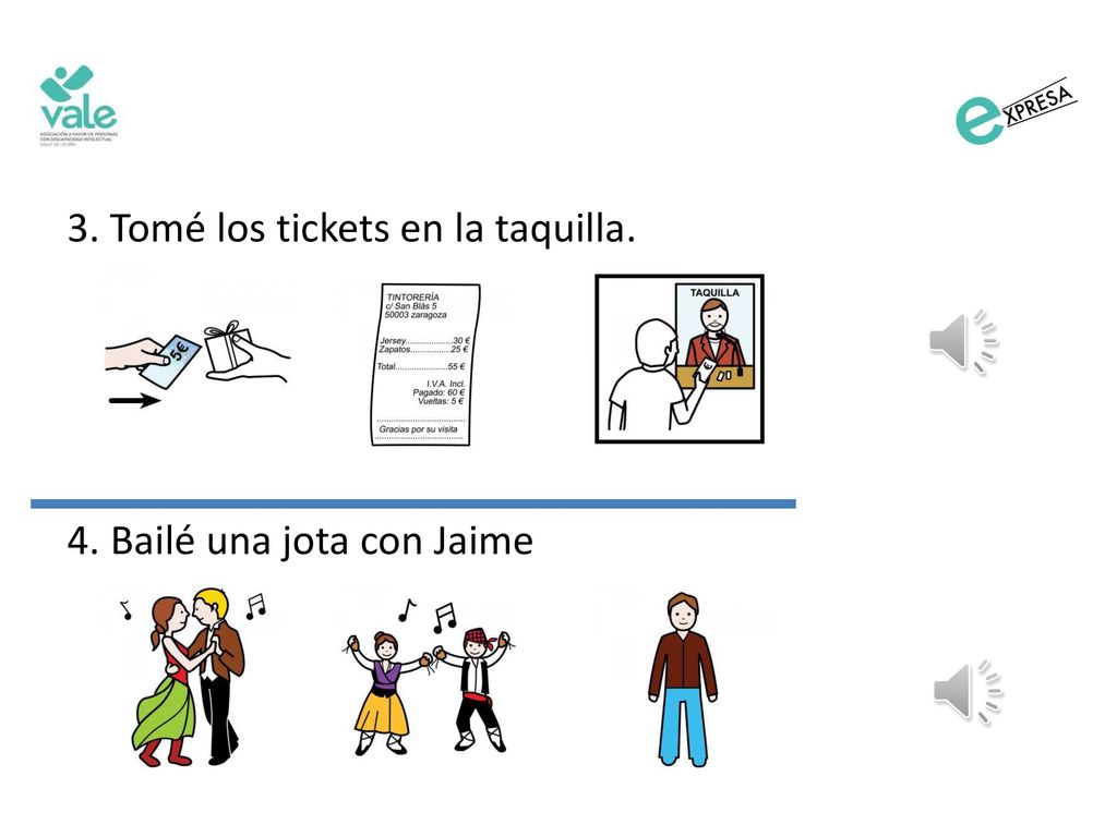 3. Tomé los tickets en la taquilla. 4. Bailé una jota con Jaime