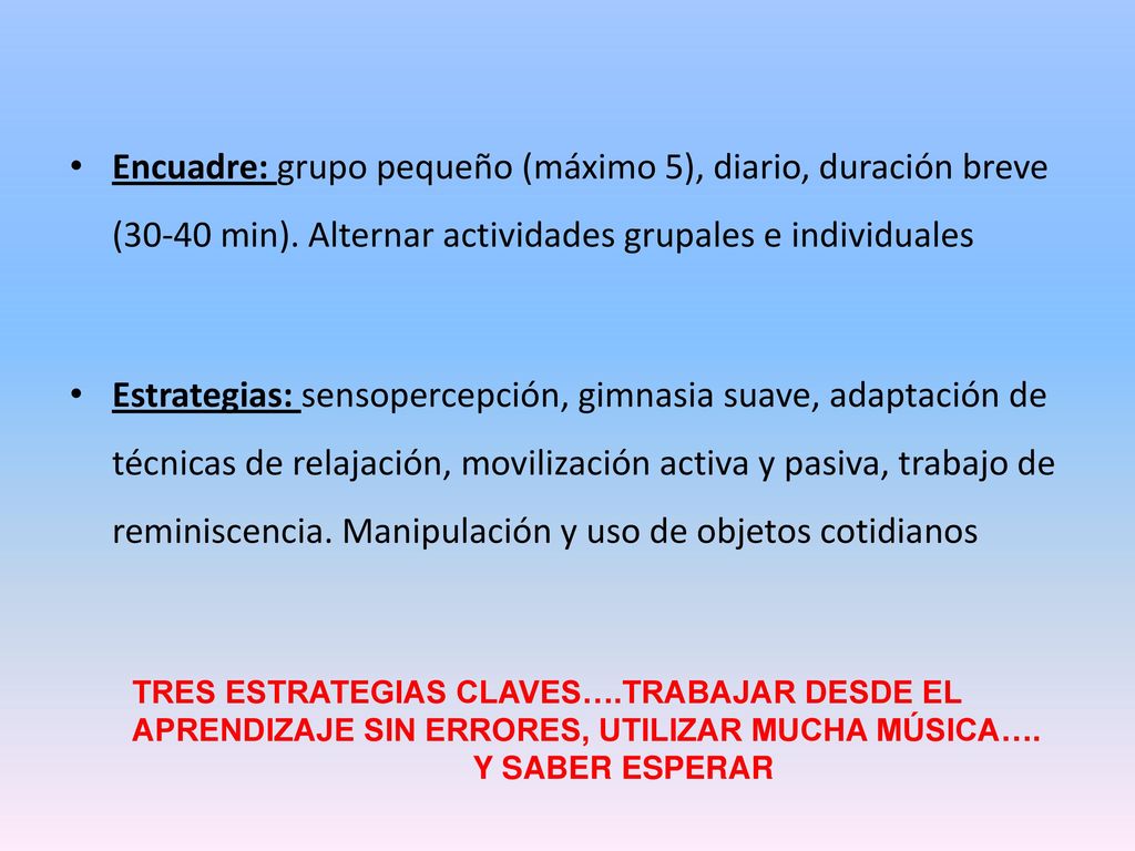 Encuadre: grupo pequeño (máximo 5), diario, duración breve (30-40 min)