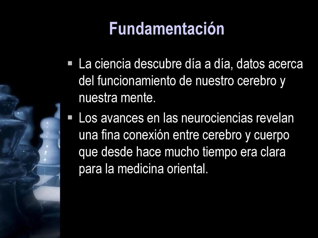 Fundamentación La ciencia descubre día a día, datos acerca del funcionamiento de nuestro cerebro y nuestra mente.