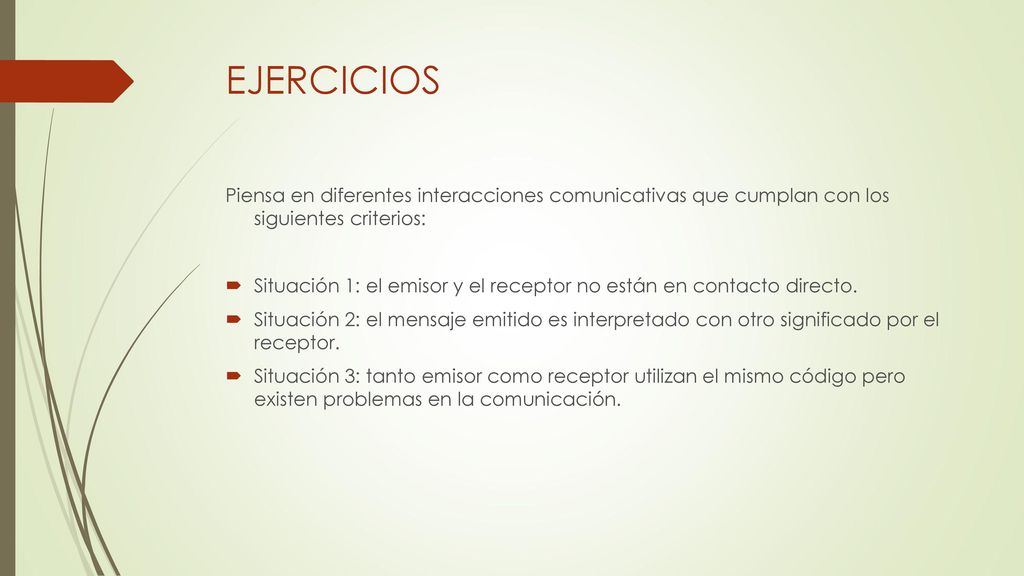 EJERCICIOS Piensa en diferentes interacciones comunicativas que cumplan con los siguientes criterios: