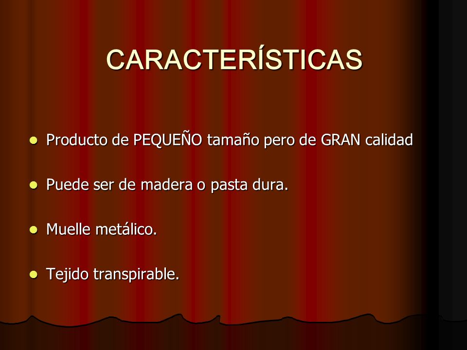 CARACTERÍSTICAS Producto de PEQUEÑO tamaño pero de GRAN calidad