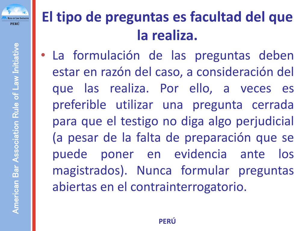 El tipo de preguntas es facultad del que la realiza.