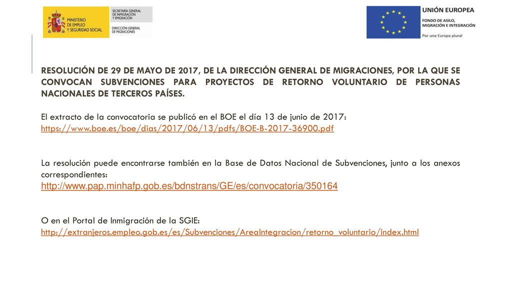 RESOLUCIÓN DE 29 DE MAYO DE 2017, DE LA DIRECCIÓN GENERAL DE MIGRACIONES, POR LA QUE SE CONVOCAN SUBVENCIONES PARA PROYECTOS DE RETORNO VOLUNTARIO DE PERSONAS NACIONALES DE TERCEROS PAÍSES.
