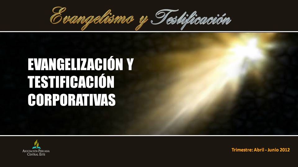 EVANGELIZACIÓN Y TESTIFICACIÓN CORPORATIVAS
