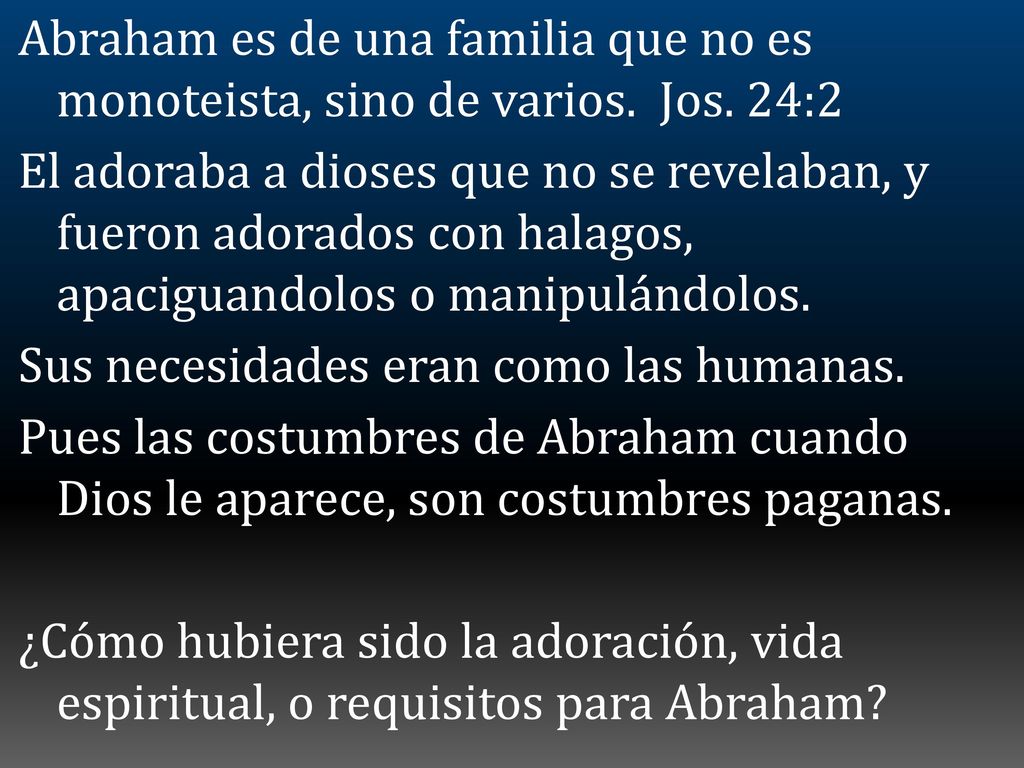 Abraham es de una familia que no es monoteista, sino de varios. Jos