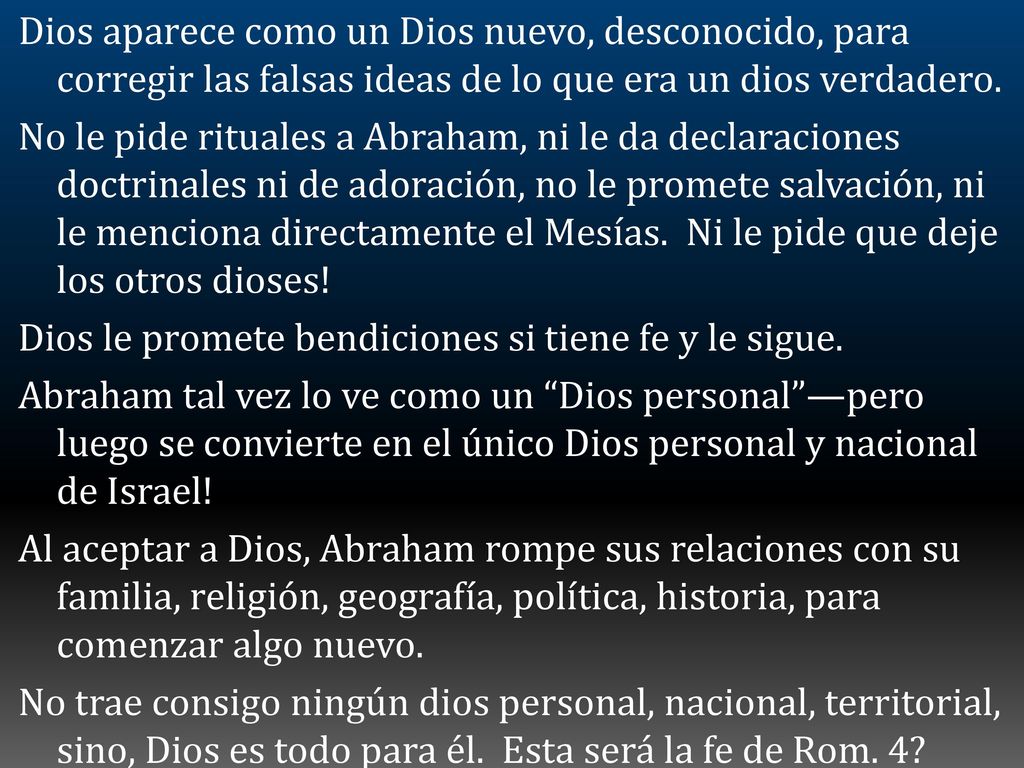 Dios aparece como un Dios nuevo, desconocido, para corregir las falsas ideas de lo que era un dios verdadero.