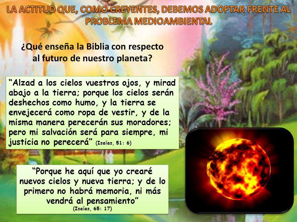 ¿Qué enseña la Biblia con respecto al futuro de nuestro planeta