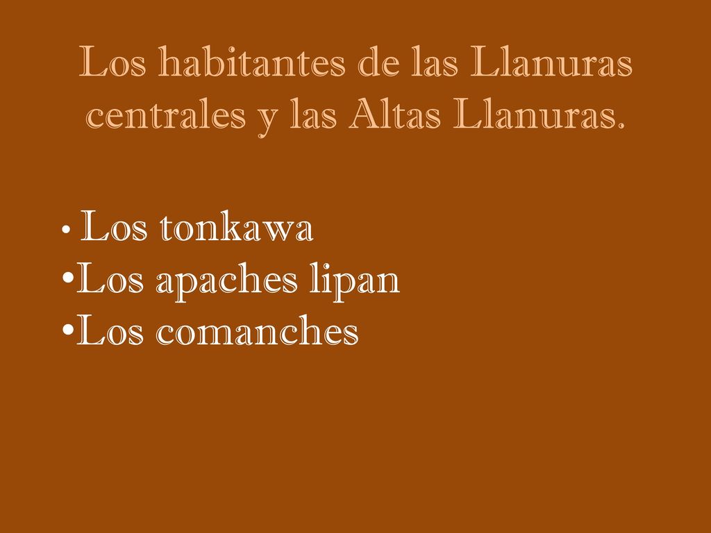 Los habitantes de las Llanuras centrales y las Altas Llanuras.