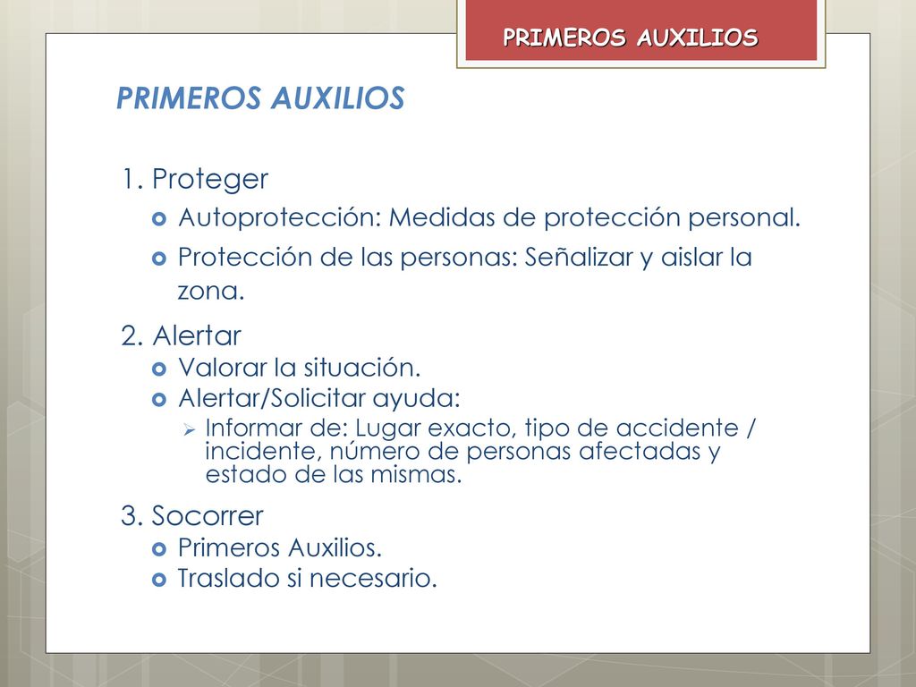 PRIMEROS AUXILIOS 1. Proteger 2. Alertar 3. Socorrer