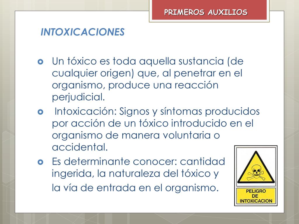 Es determinante conocer: cantidad ingerida, la naturaleza del tóxico y