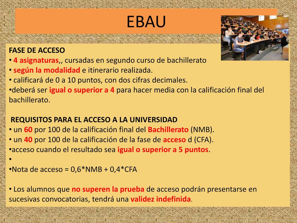 EBAU FASE DE ACCESO. 4 asignaturas,, cursadas en segundo curso de bachillerato. según la modalidad e itinerario realizada.