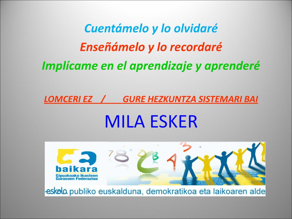 MILA ESKER Cuentámelo y lo olvidaré Enseñámelo y lo recordaré