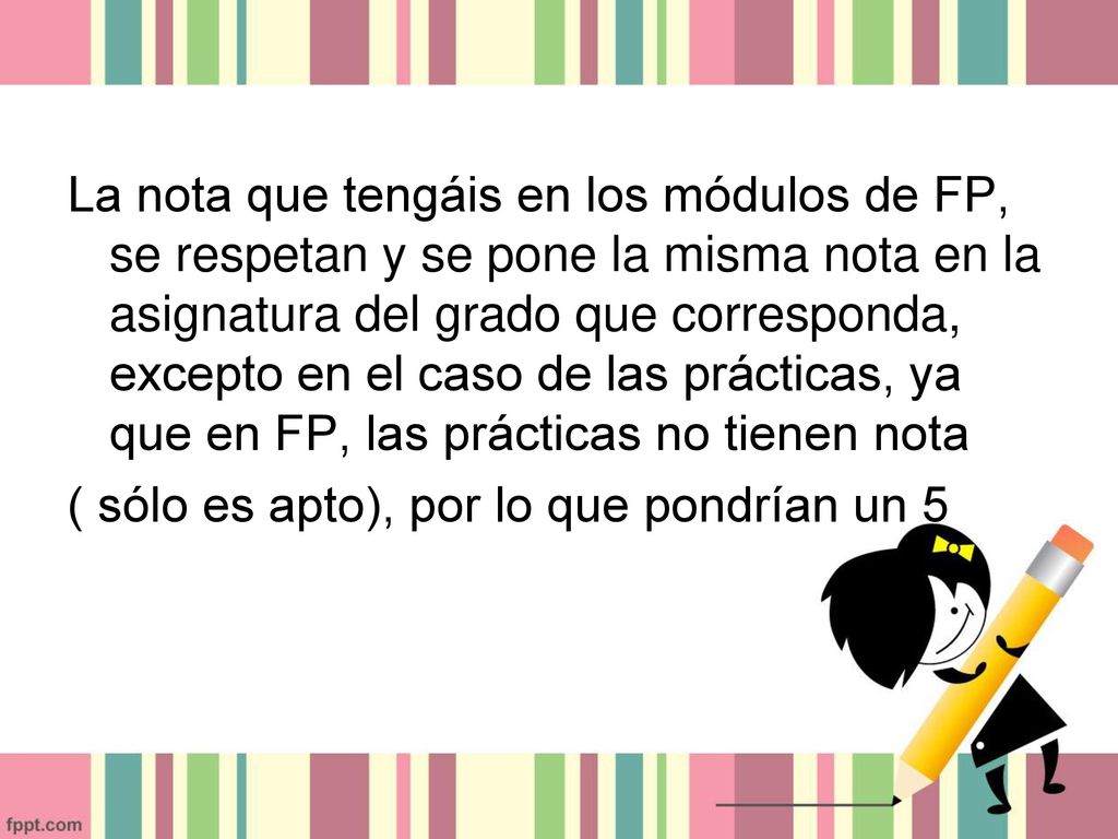 La nota que tengáis en los módulos de FP, se respetan y se pone la misma nota en la asignatura del grado que corresponda, excepto en el caso de las prácticas, ya que en FP, las prácticas no tienen nota ( sólo es apto), por lo que pondrían un 5