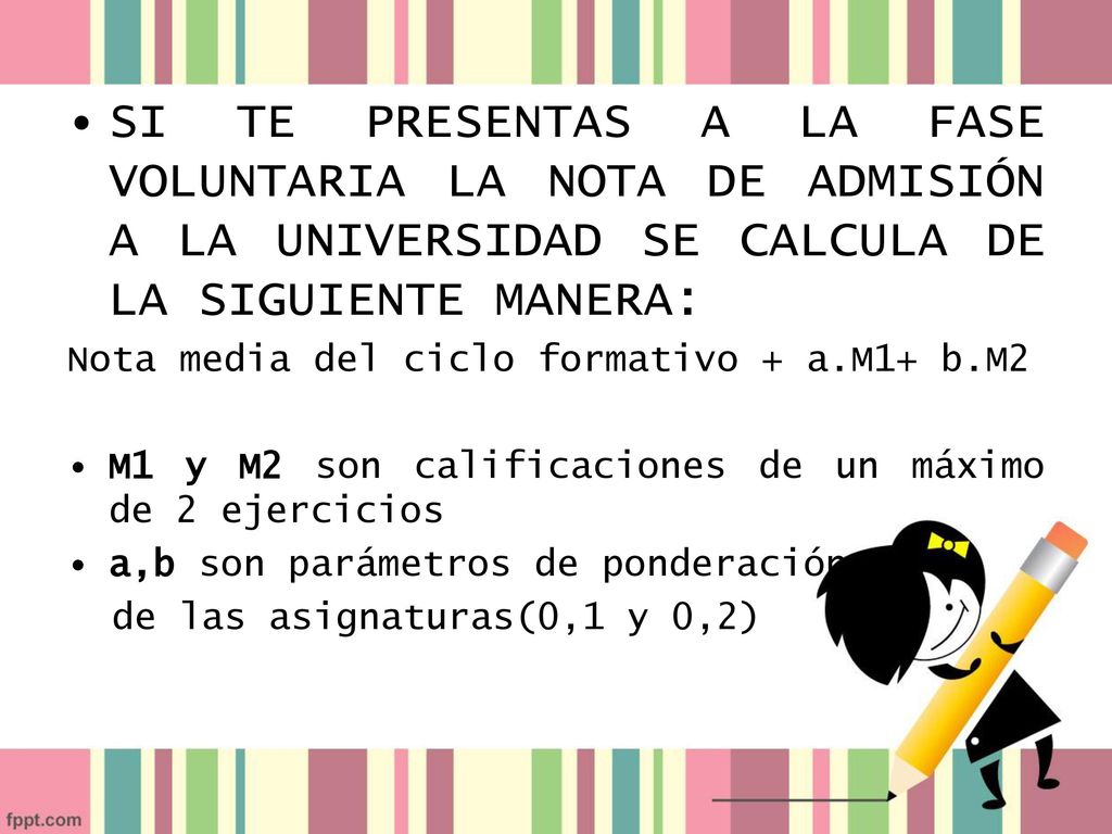 SI TE PRESENTAS A LA FASE VOLUNTARIA LA NOTA DE ADMISIÓN A LA UNIVERSIDAD SE CALCULA DE LA SIGUIENTE MANERA: