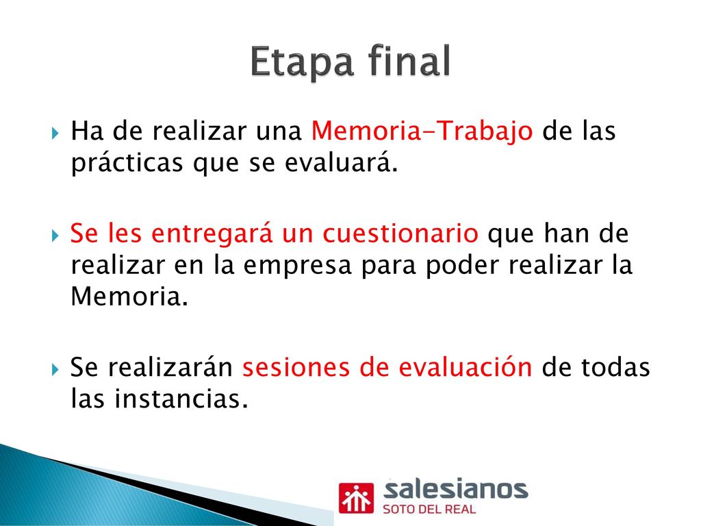 Etapa final Ha de realizar una Memoria-Trabajo de las prácticas que se evaluará.
