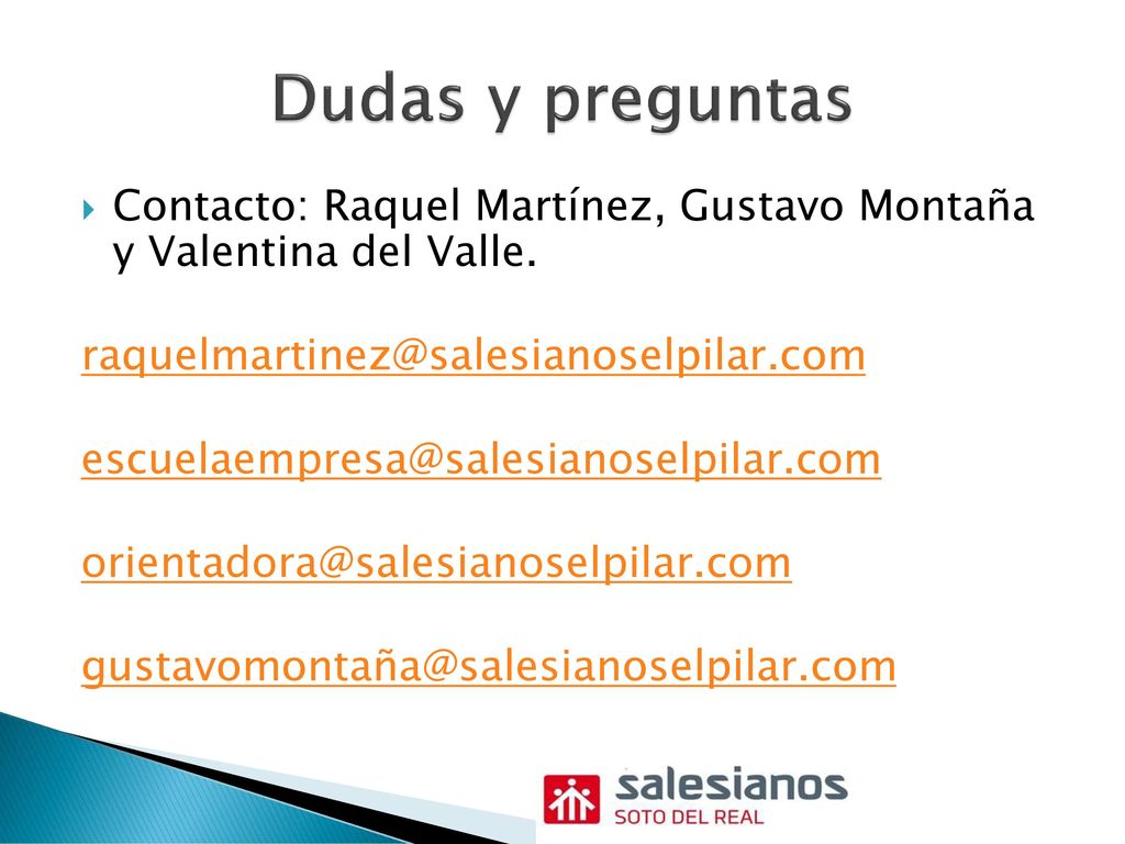 Dudas y preguntas Contacto: Raquel Martínez, Gustavo Montaña y Valentina del Valle.
