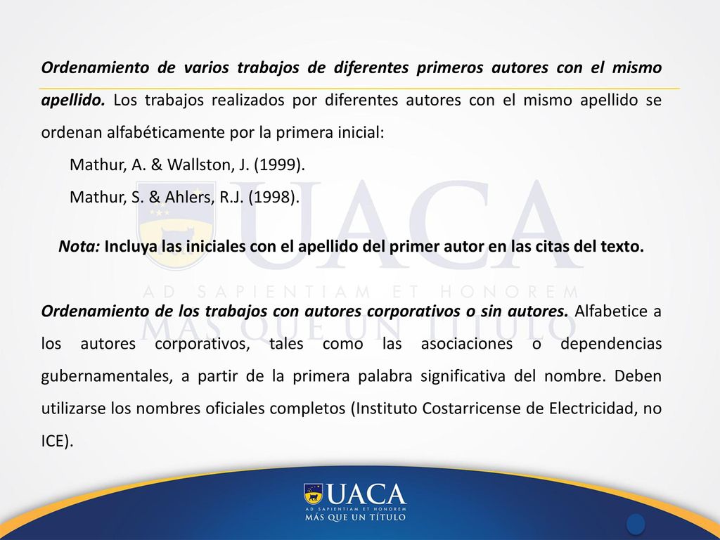 Ordenamiento de varios trabajos de diferentes primeros autores con el mismo apellido. Los trabajos realizados por diferentes autores con el mismo apellido se ordenan alfabéticamente por la primera inicial: