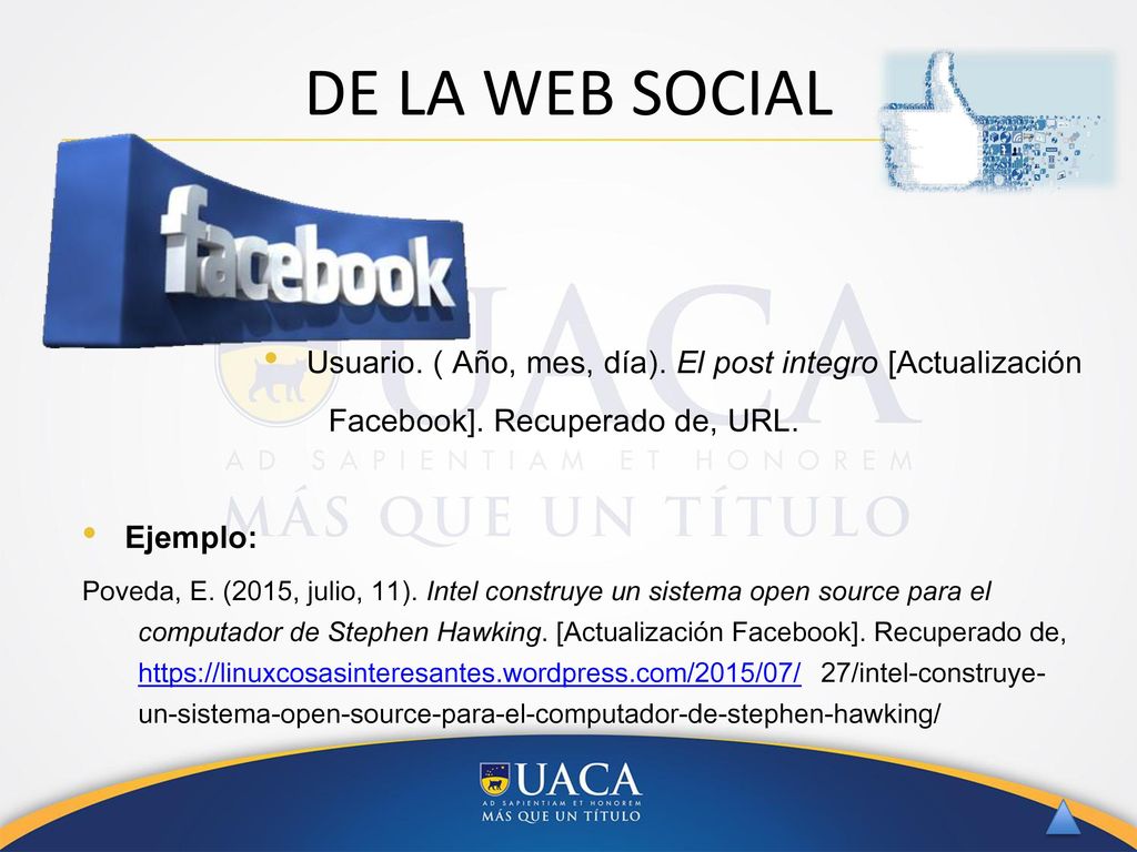 DE LA WEB SOCIAL Usuario. ( Año, mes, día). El post integro [Actualización. Facebook]. Recuperado de, URL.