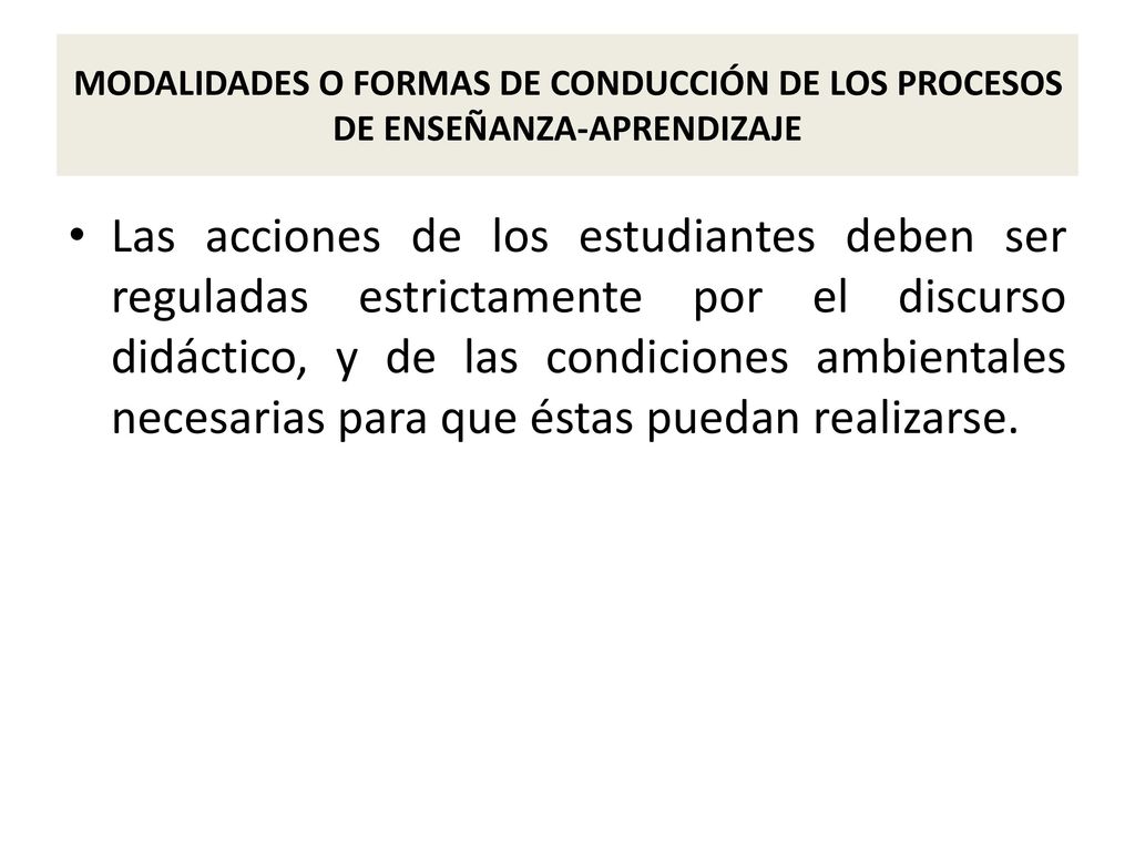 MODALIDADES O FORMAS DE CONDUCCIÓN DE LOS PROCESOS DE ENSEÑANZA-APRENDIZAJE
