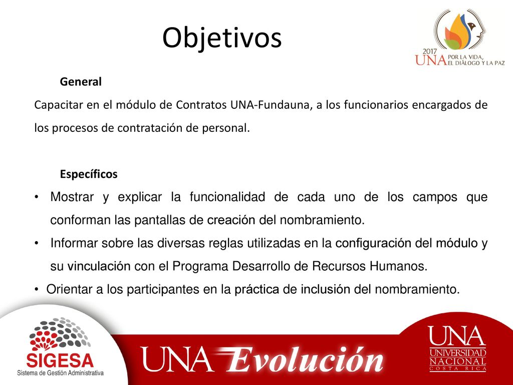 Objetivos General. Capacitar en el módulo de Contratos UNA-Fundauna, a los funcionarios encargados de los procesos de contratación de personal.