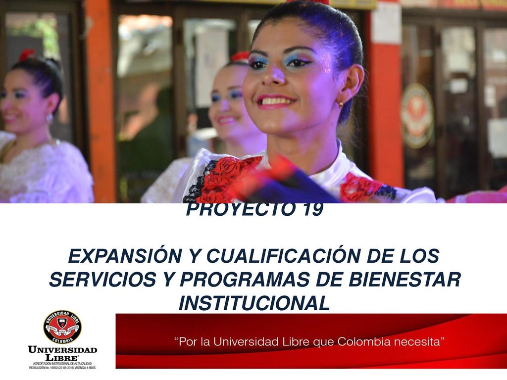 PROYECTO 19 EXPANSIÓN Y CUALIFICACIÓN DE LOS SERVICIOS Y PROGRAMAS DE BIENESTAR INSTITUCIONAL