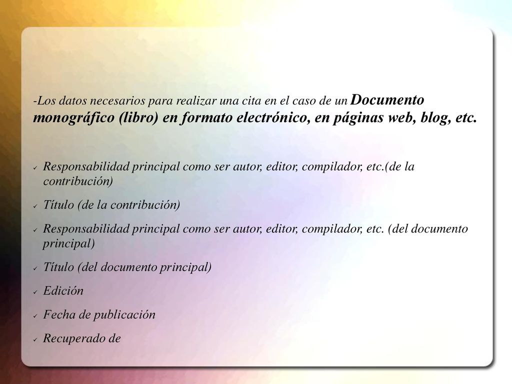 -Los datos necesarios para realizar una cita en el caso de un Documento monográfico (libro) en formato electrónico, en páginas web, blog, etc.