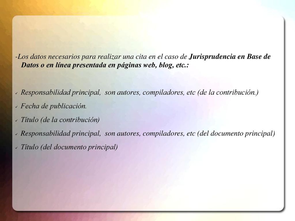 -Los datos necesarios para realizar una cita en el caso de Jurisprudencia en Base de Datos o en línea presentada en páginas web, blog, etc.: