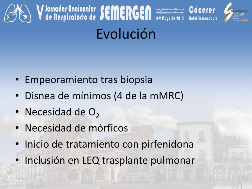 Evolución Empeoramiento tras biopsia Disnea de mínimos (4 de la mMRC)