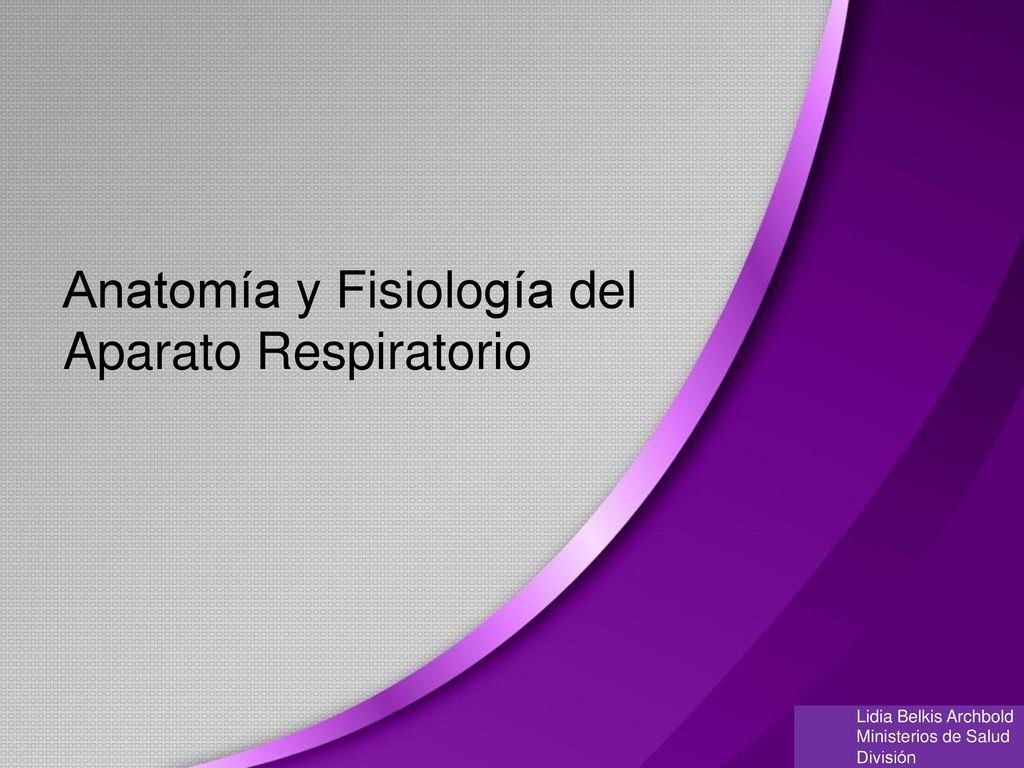 Anatomía y Fisiología del Aparato Respiratorio Lidia Belkis Archbold