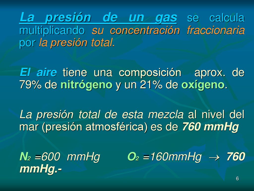 La presión de un gas se calcula multiplicando su concentración fraccionaria por la presión total.