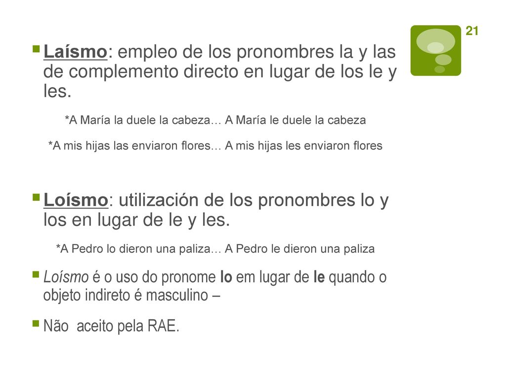 Loísmo: utilización de los pronombres lo y los en lugar de le y les.