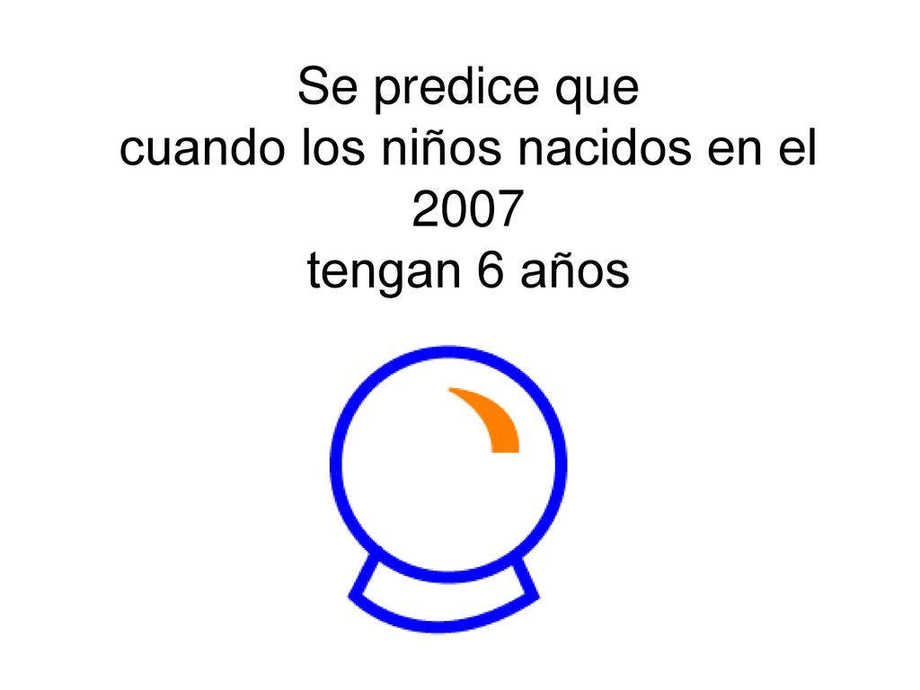 Se predice que cuando los niños nacidos en el 2007 tengan 6 años