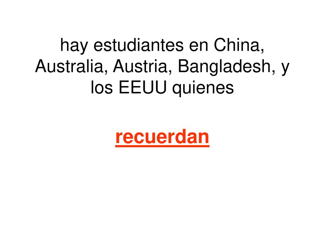 hay estudiantes en China, Australia, Austria, Bangladesh, y los EEUU quienes