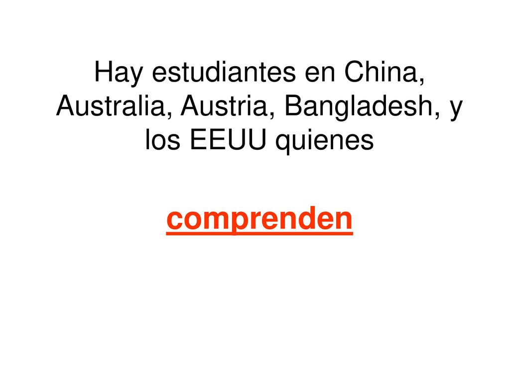 Hay estudiantes en China, Australia, Austria, Bangladesh, y los EEUU quienes