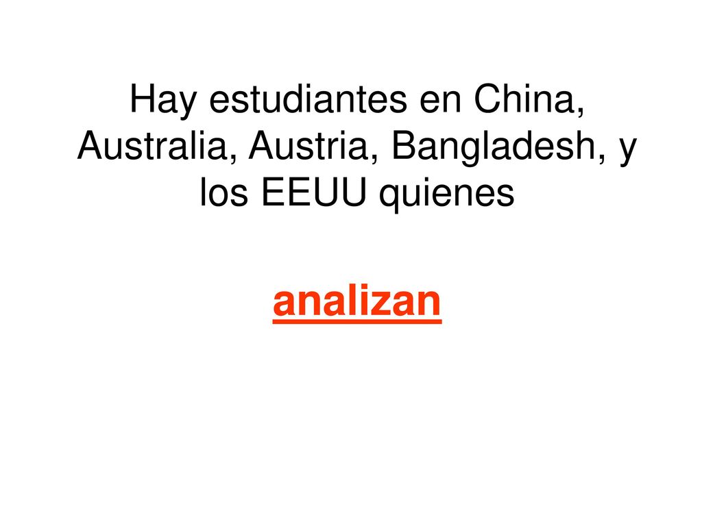 Hay estudiantes en China, Australia, Austria, Bangladesh, y los EEUU quienes