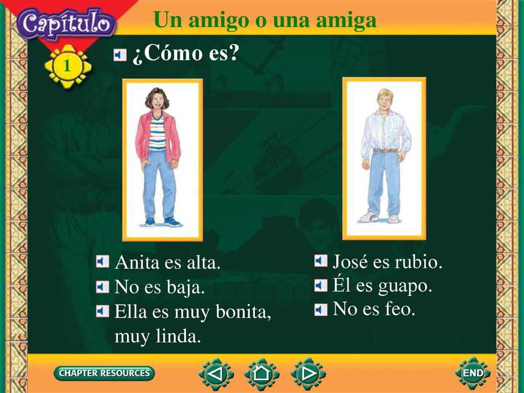 Un amigo o una amiga ¿Cómo es Anita es alta. José es rubio.