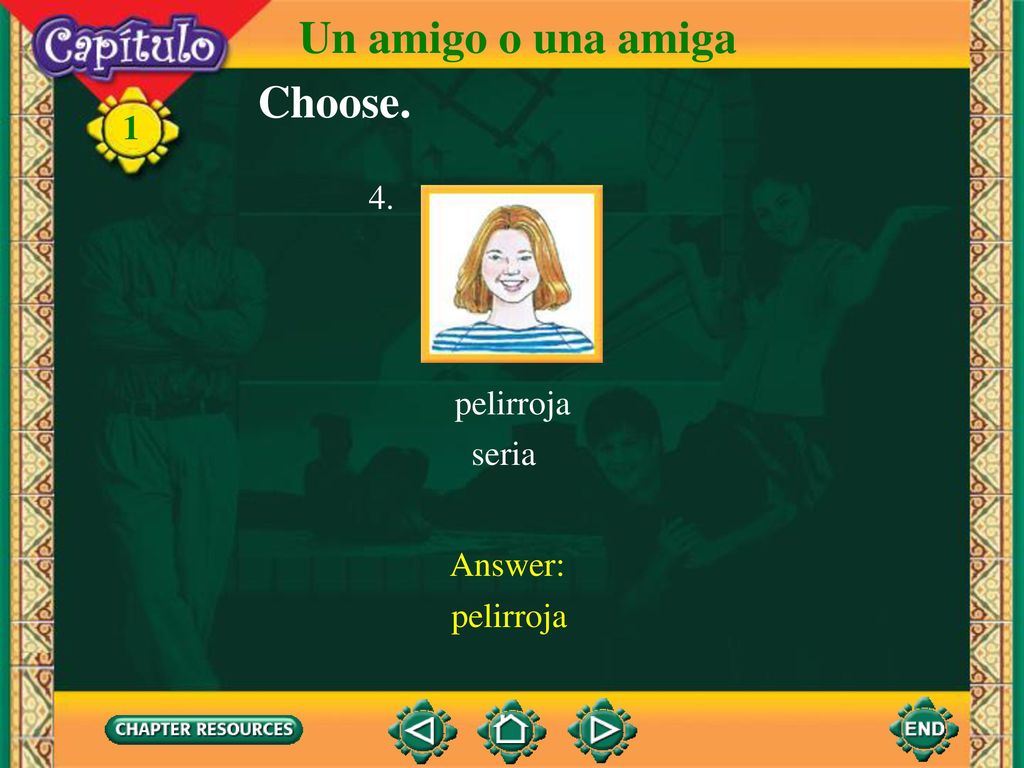 Un amigo o una amiga Choose pelirroja seria Answer: pelirroja