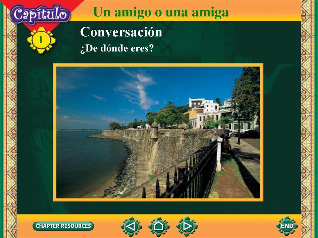 Un amigo o una amiga Conversación 1 ¿De dónde eres