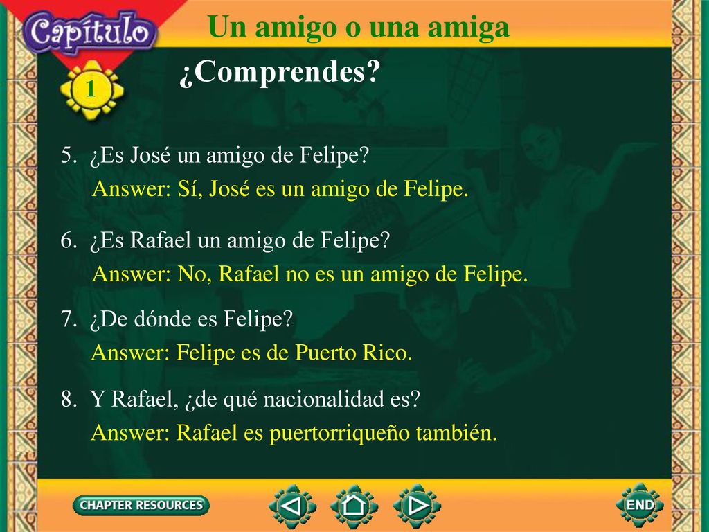 Un amigo o una amiga ¿Comprendes 1 5. ¿Es José un amigo de Felipe