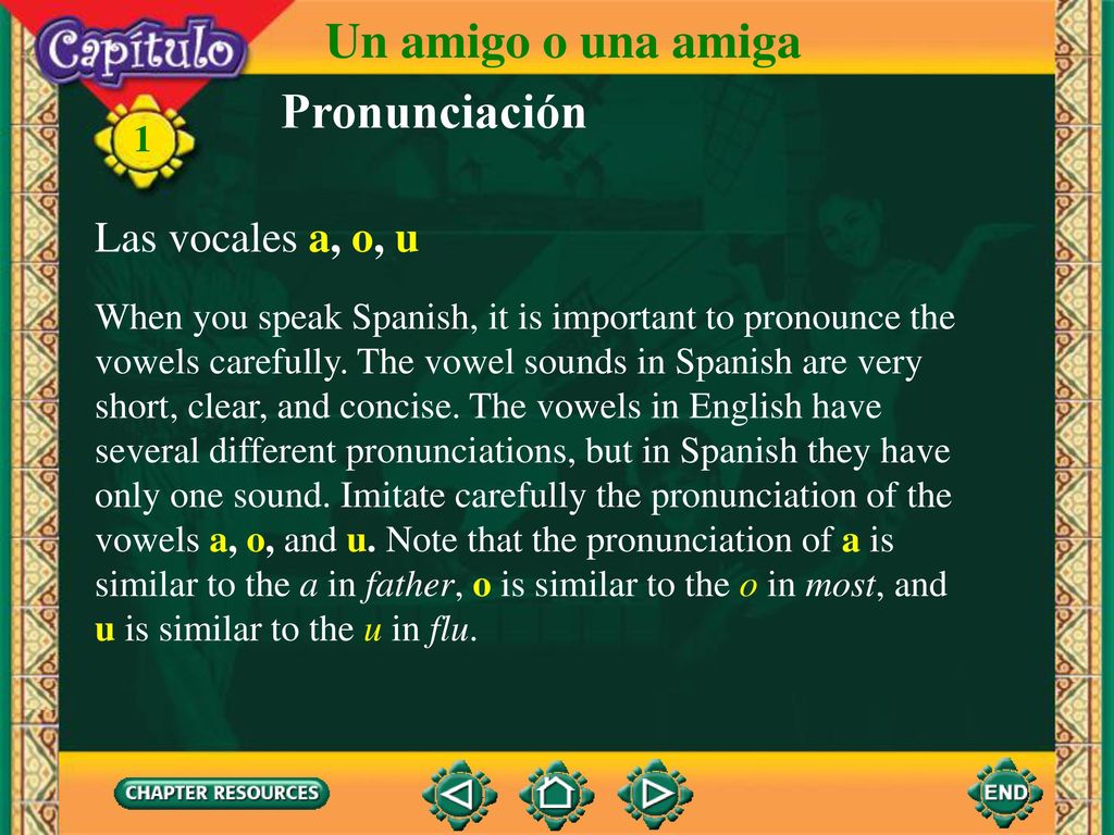 Un amigo o una amiga Pronunciación Las vocales a, o, u 1